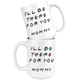 Ill Be there For You Mommy Coffee Mug (15 oz)