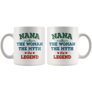 Nana The Woman The Myth The Legend Mug (11 oz)