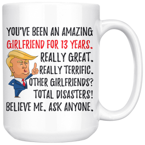 Funny Awesome Girlfriend For 13 Years Coffee Mug, 13th Anniversary Girlfriend Trump Gifts, 13th Anniversary Mug, 13 Years Together With Her (15 oz )