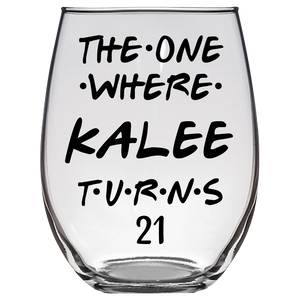 The One Where KaleeTurns 21 Years F1 Stemless Wine Glass