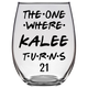 The One Where KaleeTurns 21 Years F1 Stemless Wine Glass