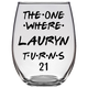 The One Where Lauryn Turns 21 Years Stemless Wine Glass (Laser Etched)