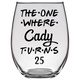 The One Where Cady Turns 25 Years Stemless Wine Glass (Laser Etched)