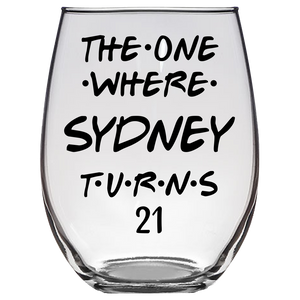 The One Where Sydney Turns 21 Years Stemless Wine Glass (Laser Etched) - Clear