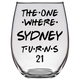 The One Where Sydney Turns 21 Years Stemless Wine Glass (Laser Etched) - Clear