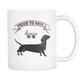 Doxie Coffee Mug - Weiner Mom Dad Grandpa Grandma Mug - Great Gift For Doxie Owner - Freedom Look