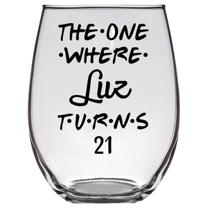 The One Where Luz Turns 21 Years Stemless Wine Glass (Laser Etched) - Clear