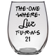 The One Where Luz Turns 21 Years Stemless Wine Glass (Laser Etched) - Clear