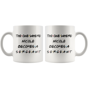 The One Where Nicole Becomes A Sergeant Coffee Mug (11 oz)