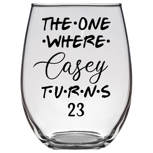 The One Where Casey Turns 23 Years Stemless Wine Glass (Laser Etched) - Clear