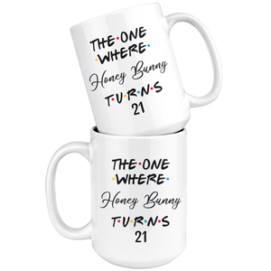 The One Where Honey Bunny Turns 21 Years Coffee Mug (15 oz)