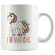 I'm Magical Unicorn White Coffee Mug (11 oz)