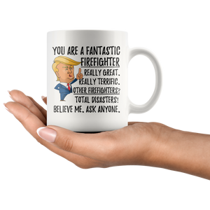 Funny You Are a Fantastic Firefighter Coffee Mug (11 oz)