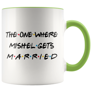 The One Where Mishel Gets Married Colored Coffee Mug (11 oz)