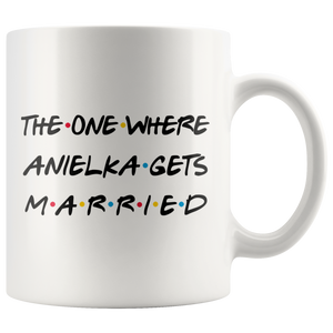 The One Where Anielka Gets Married Coffee Mug (11 oz)