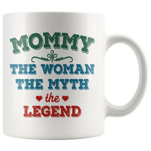 Mommy The Woman The Myth The Legend Coffee Mug (11 oz)