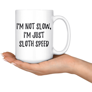 I'm Not Slow, I'm Just Slow Speed Coffee Mug