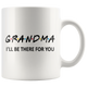 Grandma Friends Mug - I'll Be there For You Coffee Mug (11 oz)