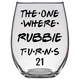 The One Where Rubbie Turns 21 Years Stemless Wine Glass (Laser Etched)