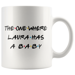 The One Where Laura Has A Baby Coffee Mug (11 oz)