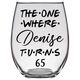 Denise Turns 65 Years Stemless Wine Glass