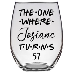 The One Where Josiane Turns 57 Years Stemless Wine Glass (Laser Etched)