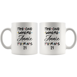 The One Where Annie Turns 21 Years Coffee Mug (11 oz)