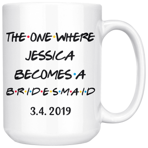 The One Where Jessica Becomes A Bridesmaid With Date Coffee Mug (15 oz)