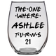 The One Where Ashlee Turns 21 Years Stemless Wine Glass (Laser Etched) - Clear