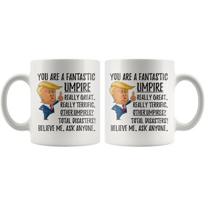 Funny Fantastic Umpire Coffee Mug, Umpire Trump Gifts, Best Umpire Birthday Gift, Umpire Christmas Graduation Gift