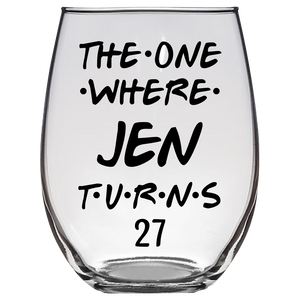 The One Where Jen Turns 27 Years Stemless Wine Glass (Laser Etched) - Clear