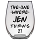The One Where Jen Turns 27 Years Stemless Wine Glass (Laser Etched) - Clear