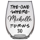The One Where Michelle Turns 30 Years Stemless Wine Glass (Laser Etched) - Clear