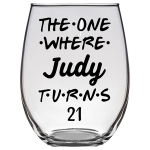 The One Where Judy Turns 21 Years Stemless Wine Glass (Laser Etched)