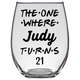 The One Where Judy Turns 21 Years Stemless Wine Glass (Laser Etched)
