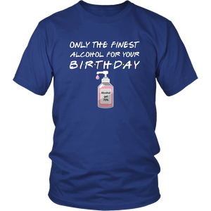 Birthday Pandemic Quarantine Finest Alcohol Womens Party & Unisex T-Shirt