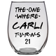 The One Where CARLI Turns 21 Years Stemless Wine Glass (Laser Etched) - Clear