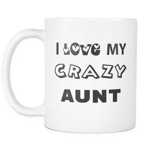 I Love My Crazy Aunt Mug - Crazy Auntie Mug - Worlds Greatest Auntie - Killing It Aunt - Great Gift For Your Aunt - Freedom Look