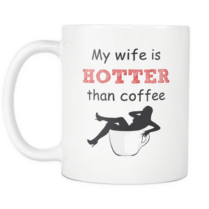 My Wife (Girlfriend) Is Hotter Than Coffee Mug - Freedom Look