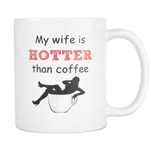My Wife (Girlfriend) Is Hotter Than Coffee Mug - Freedom Look