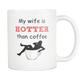 My Wife (Girlfriend) Is Hotter Than Coffee Mug - Freedom Look