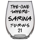 The One Where Sarina Turns 21 Years Stemless Wine Glass (Laser Etched)