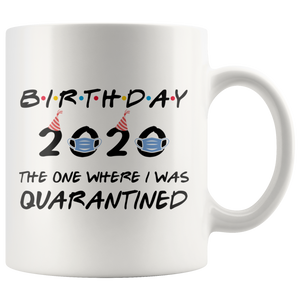 Birthday Party 2020 - The One Where I Was Quarantined Colored Coffee Mug