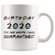 Birthday Party 2020 - The One Where I Was Quarantined Colored Coffee Mug