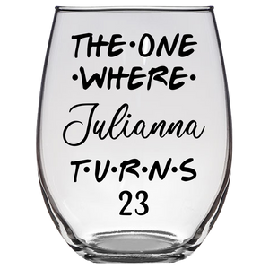 The One Where Julianna Turns 23 Years Stemless Wine Glass (Laser Etched) - Clear