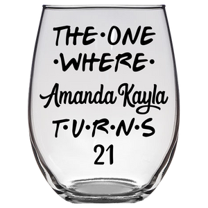 The One Where Amanda Kayla Turns 21 Years Stemless Wine Glass (Laser Etched) - Clear