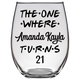 The One Where Amanda Kayla Turns 21 Years Stemless Wine Glass (Laser Etched) - Clear