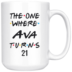 The One Where Ava Turns 21 Years Coffee Mug (15 oz)