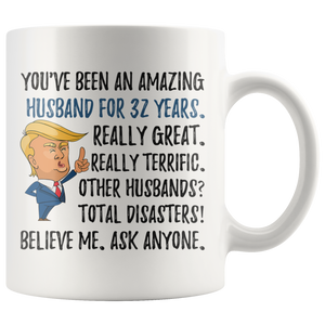 Funny Amazing Husband For 32 Years Coffee Mug, 32nd Anniversary Husband Trump Gifts, 32nd Anniversary Mug, 32 Years Together With My Hubby (11oz)