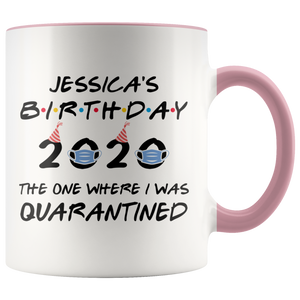 Custom Name Birthday Party 2020 - The One Where I Was Quarantined Colored Coffee Mug